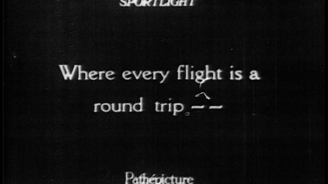 1928年B/W SLATE:“每一个航班都是一个往返的旅程——”/纪录片视频下载